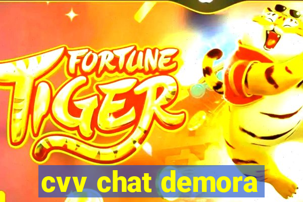 cvv chat demora